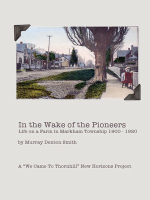 cover image of In the Wake of the Pioneers:  Life on a Farm in Markham Township 1900 to 1920
